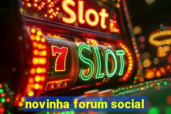 novinha forum social